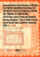Venezuela-British Guiana Boundary Arbitration. THE PRINTED ARGUMENTS ON BEHALF OF THE UNITED STATES OF VENEZUELA BEFORE THE TRIBUNAL OF ARBITRATION. 1898, Vol 1 (of 2) B0CJB3HJ85 Book Cover