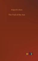 The Trail of the Axe 1530079500 Book Cover