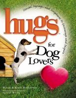 Hugs for Dog Lovers: Stories Sayings and Scriptures to Encourage and Inspire the Heart (Hugs) 1416535802 Book Cover