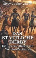 DAS STATTLICHE DERBY: Ein Reverse Harem mit Vollblut-Zentauren (German Edition) B0GL3FVQPN Book Cover
