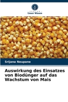 Auswirkung des Einsatzes von Biodünger auf das Wachstum von Mais 6204077902 Book Cover