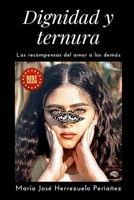 Dignidad y ternura: Las recompensas del amor a los demás B09249H7ST Book Cover