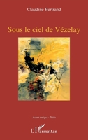 Sous le ciel de Vézelay (Accent Tonique - Poésie) (French Edition) 2343195501 Book Cover