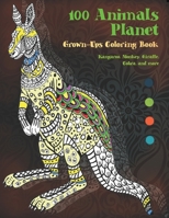 100 Animals Planet - Grown-Ups Coloring Book - Kangaroo, Monkey, Giraffe, Cobra, and more B08RR9SZR5 Book Cover