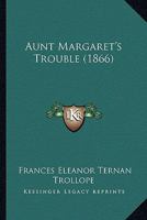 Aunt Margaret's Trouble, by a New Writer [F.E. Trollope] 1022702963 Book Cover