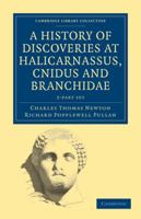 A History of Discoveries at Halicarnassus, Cnidus and Branchidae 2 Volume Set 1108027288 Book Cover