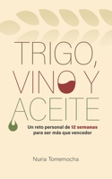 Trigo, Vino y Aceite: Un reto personal de 12 semanas para ser más que vencedor B0C2RM8ZMW Book Cover