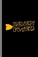 Frequent Flyer: Witches Halloween Party Scary Hallows Eve Sorcery Celebration Gift For Celebrant And Trick Or Treat (6"x9") Dot Grid Notebook To Write In 169217214X Book Cover