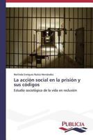 La Accion Social En La Prision y Sus Codigos 3639554337 Book Cover