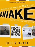 Awake: Discover the Power of Your Story 0310334659 Book Cover