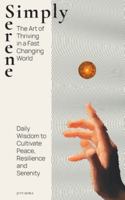 Simply Serene: The Art of Thriving in a Fast-Changing World (Serenity Series) B0G4W2DL43 Book Cover