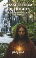 Messages from the heights: For this reason I came to this World B0FG8CXJHY Book Cover