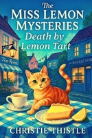 Death By Lemon Tart: The Miss Lemon Mysteries (The Miss Lemon Mysteries: A Cozy Mystery Series) B0FBBJJW3M Book Cover