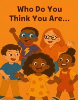 Who Do You Think You Are B0FY7SYXW4 Book Cover