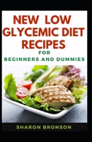 New Low Glycemic Diet Recipes For Beginners And Dummies: Delectable Recipes For Low Glycemic Diet For Staying Healthy And Feeling Good B08KPMDNZV Book Cover