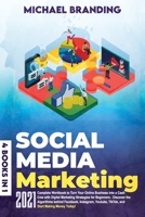 Social Media Marketing 2021 - 4 Books in 1: Complete Workbook to Turn Your Online Business into a Cash Cow with Digital Marketing Strategies for ... TikTok, and Start Making Money Today! B08YNXQJHT Book Cover
