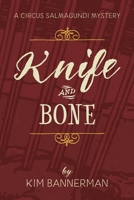 Knife and Bone (The Circus Salmagundi Mysteries) 1778056768 Book Cover