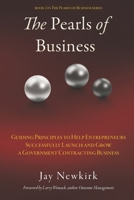 The Pearls of Business: Guiding Principles to Help Entrepreneurs Successfully Launch and Grow a Government Contracting Business 1736264702 Book Cover