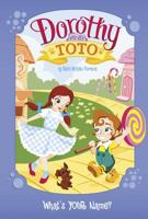 Dorothy and Toto: What's Your Name? 1479587060 Book Cover