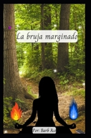 La bruja marginado (Spanish Edition) B0CTTRSVQJ Book Cover