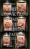 Spiritual Convictions Pertaining To the Christian Faith 160383480X Book Cover