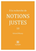 À la recherche de notions justes - 10 (French Edition) B0DP6DFBND Book Cover