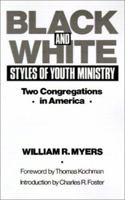 Black and White Styles of Youth Ministry: Two Congregations in America 160899063X Book Cover