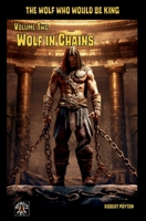 Wolf in Chains: The Wolf Who Would be King Vol 2 1789269628 Book Cover