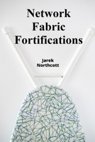 Network Fabric Fortifications: Orchestrating Backend Resources for Flexible Deployment B0FQ3D25N2 Book Cover
