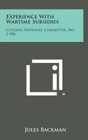 Experience with Wartime Subsidies: Citizens National Committee, No. 2-506 1258601052 Book Cover