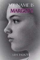 My Name is Margot! 1088016898 Book Cover