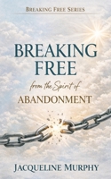 How to Be Free from the Spirit of Abandonment B0GY83JPQP Book Cover