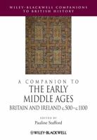 A Companion to the Early Middle Ages: Britain and Ireland c.500-1100 (Blackwell Companions to British History) 1118425138 Book Cover