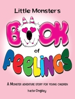 Little Monster's Book of Feelings: A Monster Adventure Story for Young Children 0473624540 Book Cover