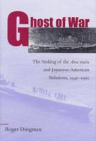 Ghost of War: The Sinking of the Awa Maru and Japanese-American Relations, 1945-1995 1557501599 Book Cover