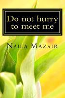 Do not hurry to meet me: Dream within a dream 1518760392 Book Cover