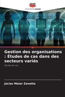 Gestion des organisations : Études de cas dans des secteurs variés: Études de cas (French Edition) 6208714796 Book Cover