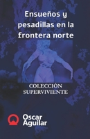Ensueños y pesadillas en la frontera norte B08GBCW5QN Book Cover