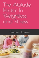 The Attitude Factor In Weightloss and Fitness B0849YXCFT Book Cover