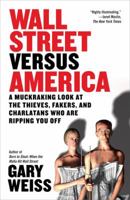 Wall Street Versus America: The Rampant Greed and Dishonesty That Imperil Your Investments 1591841631 Book Cover