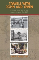 Travels With John And Gwen: A Combat Medic and His Wife Explore the World After WWII 159687029X Book Cover
