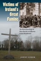 Victims of Ireland's Great Famine: The Bioarchaeology of Mass Burials at Kilkenny Union Workhouse 0813064678 Book Cover
