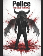Police The Legal Criminals B0GGXPCD9N Book Cover