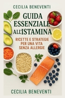 Guida Essenziale all'Istamina: Ricette e Strategie per una Vita Senza Allergie (Italian Edition) B0FRZ68TSY Book Cover