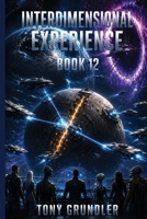 Interdimensional Experience: Book 12 B0HJY97NJS Book Cover