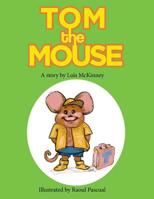 Tom the Mouse: A story by Lois McKinney (Lois Books) 172398194X Book Cover