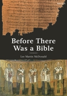 Before There Was a Bible: Authorities in Early Christianity 0567705781 Book Cover