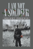 I Am Not a Soldier 198458152X Book Cover