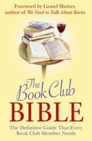 The Book Club Bible: The Definitive Guide That Every Book Club Member Needs 1843172690 Book Cover