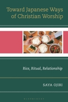 Towards Japanese Ways of Christian Worship: Rice, Ritual, Relationship 1666973378 Book Cover
